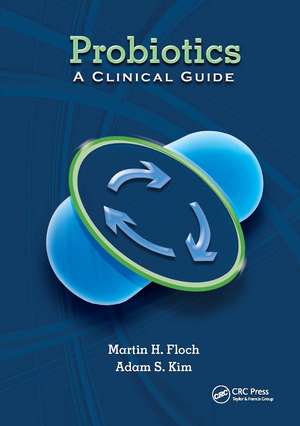 Probiotics: A Clinical Guide de Martin Floch