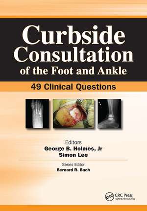 Curbside Consultation of the Foot and Ankle: 49 Clinical Questions de George Holmes