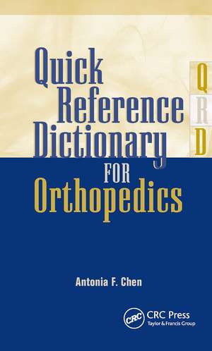 Quick Reference Dictionary for Orthopedics de Antonia Chen