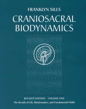 Craniosacral Biodynamics de Franklyn Sills