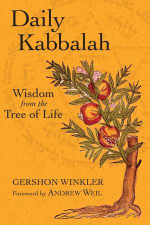 Daily Kabbalah: Wisdom from the Tree of Life de Gershon Winkler