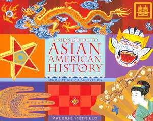 Kid's Guide to Asian American History de Valerie Petrillo