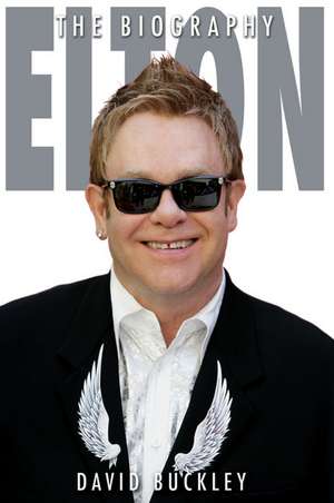 Elton: The Biography de David Buckley