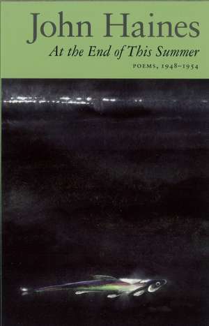 At the End of This Summer: Poems, 1948-1953 de John Haines