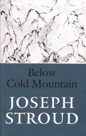 Below Cold Mountain de Joseph Stroud