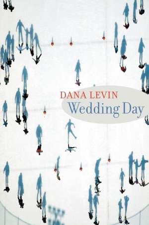 Wedding Day de Dana Levin