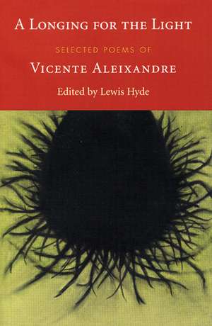 A Longing for the Light: Selected Poems of Vicente Aleixandre de Vincente Aleixandre