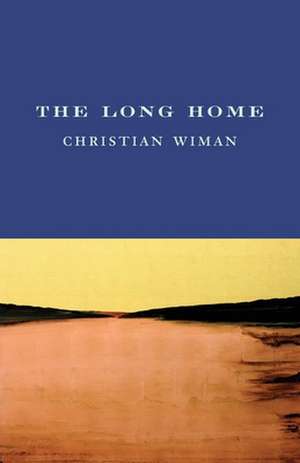 The Long Home de Christian Wiman