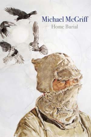 Home Burial de Michael McGriff