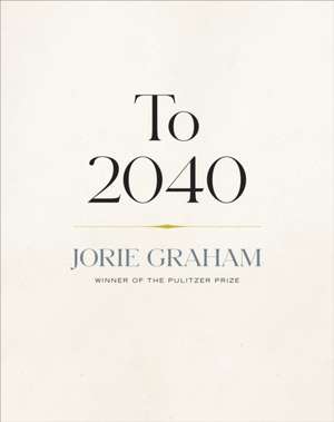 To 2040 de Jorie Graham