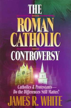 The Roman Catholic Controversy de James R. White