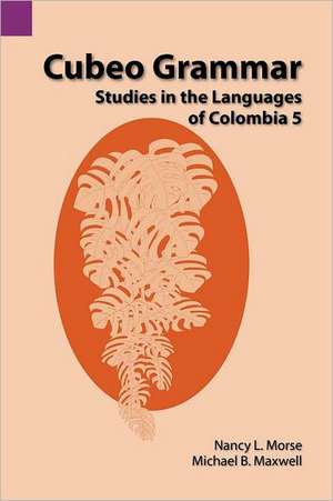 Cubeo Grammar: Studies in the Languages of Colombia 5 de Nancy L. Morse