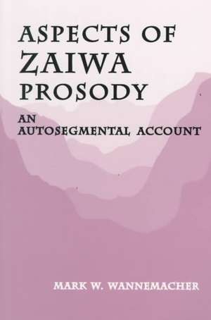 Aspects of Zaiwa Prosody: An Autosegmental Account de Mark W. Wannemacher