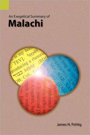 An Exegetical Summary of Malachi de James N. Pohlig