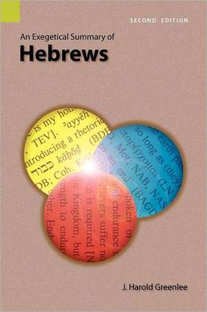 An Exegetical Summary of Hebrews, 2nd Edition de J. Harold Greenlee