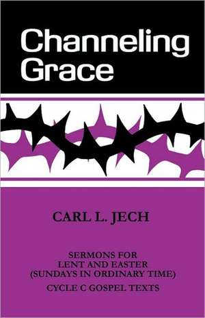 Channeling Grace de Carl L. Jech