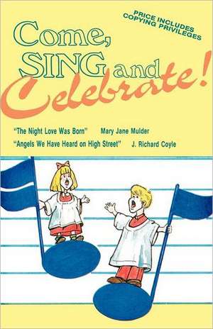 Come Sing and Celebrate! de Mary J. Mulder