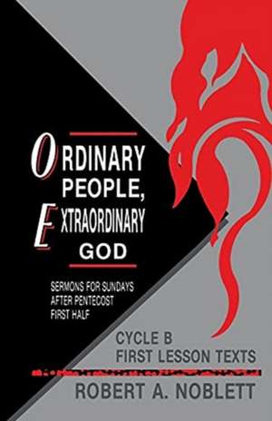 Ordinary People, Extraordinary God de Robert A. Noblett