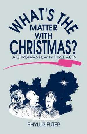 What's the Matter with Christmas? de Phyllis Futer