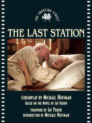 The Last Station: The Shooting Script de Michael Hoffman