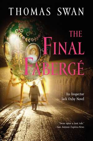 The Final Faberge: An Inspector Jack Oxby Novel de Thomas Swan