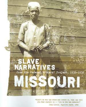 Missouri Slave Narratives: Slave Narratives from the Federal Writers' Project 1936-1938 de Federal Writers' Project of the Works Pr