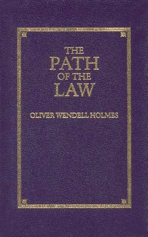 The Path of the Law de Jr. Holmes, Oliver Wendell