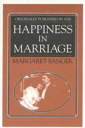 Happiness in Marriage de Margaret Sanger