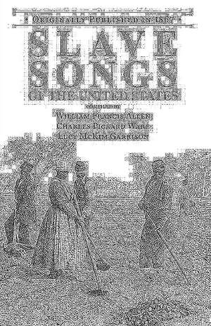 Slave Songs of the United States de William Francis Allen