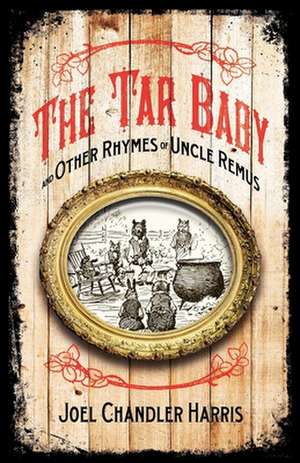 Tar Baby and Other Rhymes of Uncle Remus de A. B. Frost