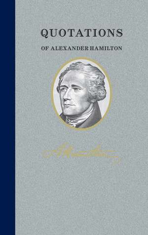 Quotations of Alexander Hamilton: Quote/Unquote de Alexander Hamilton