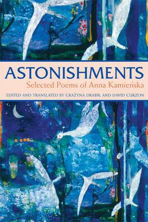 Astonishments: Selected Poems of Anna Kamienska de Anna Kamienska