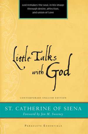 Little Talks with God de Catherine Of Siena