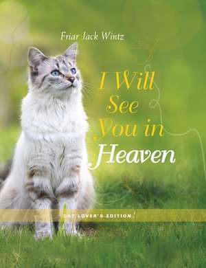 I Will See You in Heaven: Cat Lover's Edition de Jack Wintz