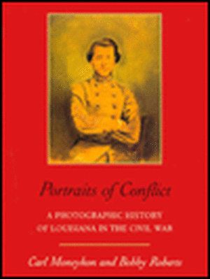 Portraits of Conflict: A Photographic History of Louisiana in the Civil War de Carl H. Moneyhon