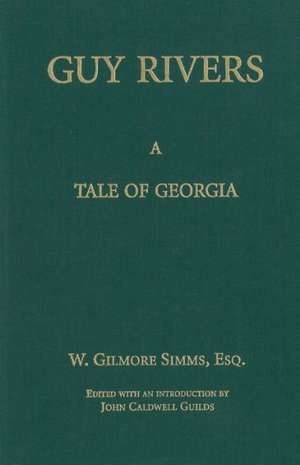 Guy Rivers: A Tale of Georgia de William G. Simms