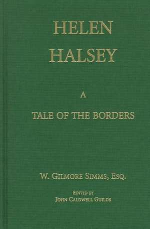 Helen Halsey, or The Swamp State of Conelachita: A Tale of the Borders de William Gilmore Simms