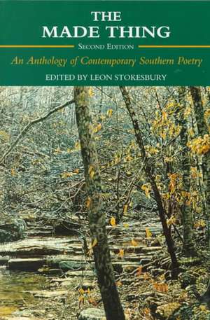 The Made Thing: An Anthology of Contemporary Southern Poetry de Leon Stokesbury