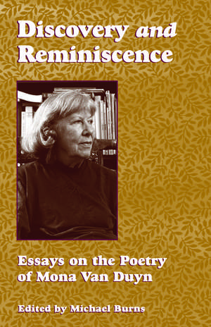 Discovery and Reminiscence: Essays on the Poetry of Mona Van Duyn de Michael Burns