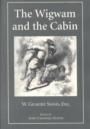 The Wigwam and the Cabin: The Arkansas Edition de William G. Simms