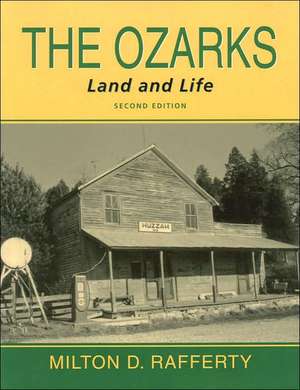 The Ozarks: Land and Life de Milton D. Rafferty