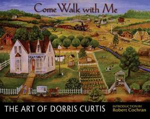 Come Walk with Me: The Art of Dorris Curtis de Dorris Curtis