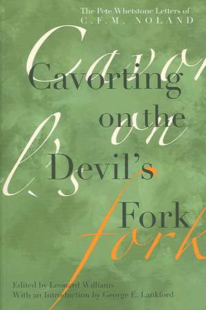 Cavorting on the Devil's Fork: The Pete Whetstone Letters of C. F. M. Noland de Leonard Williams