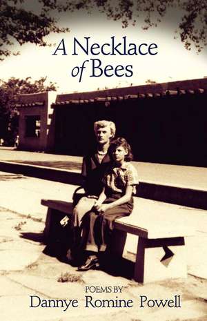 A Necklace of Bees: Poems de Dannye Romine Powell