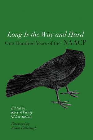 Long Is the Way and Hard: One Hundred Years of the NAACP de Kevern Verney