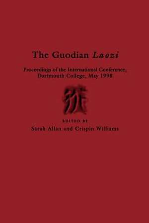 The Guodian Laozi: Proceedings of the International Conference, Dartmouth College, May 1998 de Sarah Allan