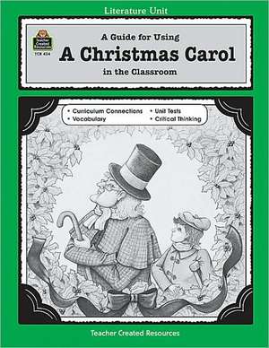 A Guide for Using a Christmas Carol in the Classroom de Judith DeLeo Augustine