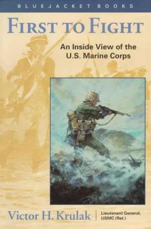 First to Fight: An Inside View of the U.S. Marine Corps de Victor H. Krulak