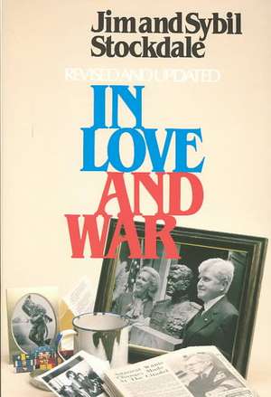 In Love and War, Revised and Updated: The Story of a Family's Ordeal and Sacrifice During the Vietnam Years de Jim Stockdale