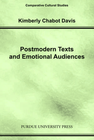 Postmodern Texts and Emotional Audiences: Identity and the Politics of Feeling de Kimberly Chabot Davis